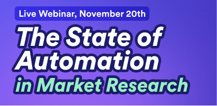 UPCOMING WEBINAR The State of Automation in Market Research