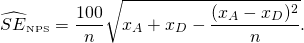 \[ \widehat{SE}_{\textrm{\tiny{NPS}}}=\frac{100}n\sqrt{x_A+x_D-\frac{(x_A-x_D)^2}n}. \]