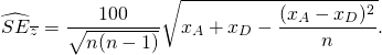 \[ \widehat{SE}_{\overline z}=\frac{100}{\sqrt{n(n-1)}}\sqrt{x_A+x_D-\frac{(x_A-x_D)^2}n}. \]