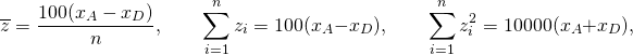 \[ \overline z=\frac{100(x_A-x_D)}n,\qquad\sum_{i=1}^nz_i=100(x_A-x_D),\qquad\sum_{i=1}^nz_i^2=10000(x_A+x_D), \]